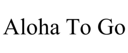 ALOHA TO GO trademark