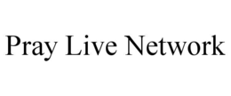PRAY LIVE NETWORK trademark