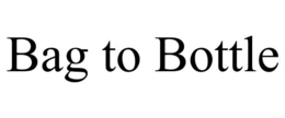 BAG TO BOTTLE trademark