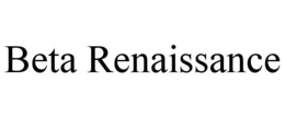 BETA RENAISSANCE trademark