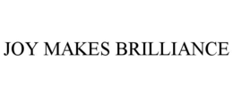 JOY MAKES BRILLIANCE trademark