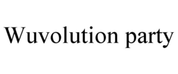 WUVOLUTION PARTY trademark