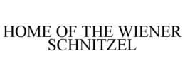 HOME OF THE WIENER SCHNITZEL trademark