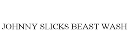 JOHNNY SLICKS BEAST WASH trademark