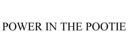 POWER IN THE POOTIE trademark