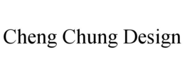 CHENG CHUNG DESIGN trademark