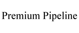 PREMIUM PIPELINE trademark