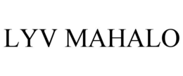 LYV MAHALO trademark