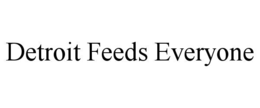 DETROIT FEEDS EVERYONE trademark