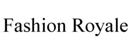 FASHION ROYALE trademark
