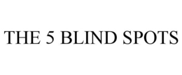 THE 5 BLIND SPOTS trademark
