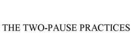 THE TWO-PAUSE PRACTICES trademark
