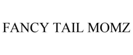 FANCY TAIL MOMZ trademark