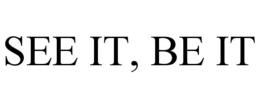 SEE IT, BE IT trademark