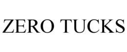 ZERO TUCKS trademark