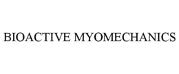 BIOACTIVE MYOMECHANICS trademark
