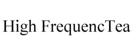 HIGH FREQUENCTEA trademark