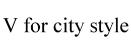 V FOR CITY STYLE trademark