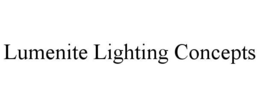 LUMENITE LIGHTING CONCEPTS trademark