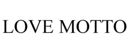 LOVE MOTTO trademark