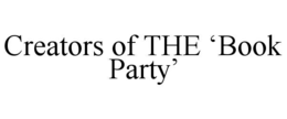 CREATORS OF THE ‘BOOK PARTY’ trademark