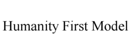 HUMANITY FIRST MODEL trademark