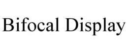 BIFOCAL DISPLAY trademark