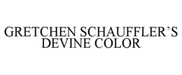 GRETCHEN SCHAUFFLER’S DEVINE COLOR trademark