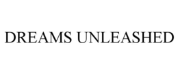 DREAMS UNLEASHED trademark