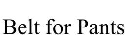 BELT FOR PANTS trademark