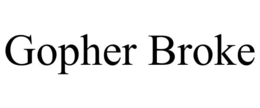GOPHER BROKE trademark
