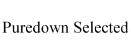 PUREDOWN SELECTED trademark