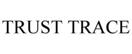 TRUST TRACE trademark