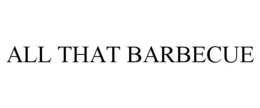 ALL THAT BARBECUE trademark