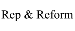 REP & REFORM trademark