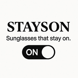 STAYSON SUNGLASSES THAT STAY ON. ON trademark