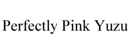 PERFECTLY PINK YUZU trademark