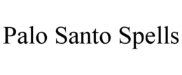 PALO SANTO SPELLS trademark