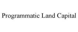 PROGRAMMATIC LAND CAPITAL trademark