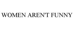 WOMEN AREN'T FUNNY trademark