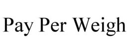 PAY PER WEIGH trademark