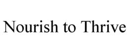 NOURISH TO THRIVE trademark