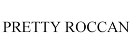 PRETTY ROCCAN trademark