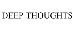 DEEP THOUGHTS trademark