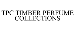 TPC TIMBER PERFUME COLLECTIONS trademark