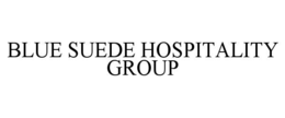 BLUE SUEDE HOSPITALITY GROUP trademark