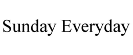 SUNDAY EVERYDAY trademark