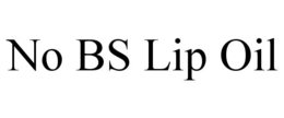 NO BS LIP OIL trademark