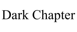 DARK CHAPTER trademark