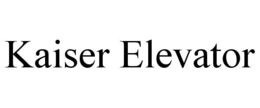 KAISER ELEVATOR trademark